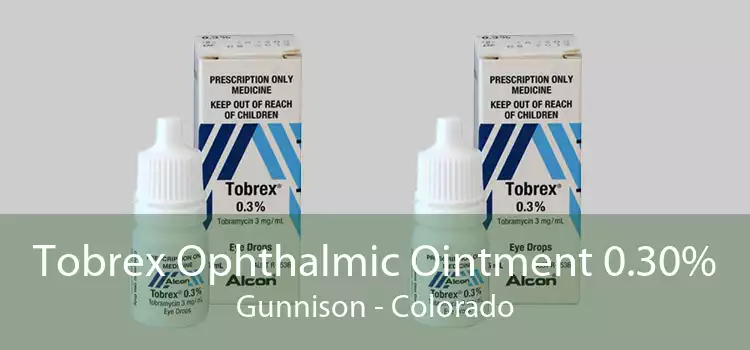 Tobrex Ophthalmic Ointment 0.30% Gunnison - Colorado